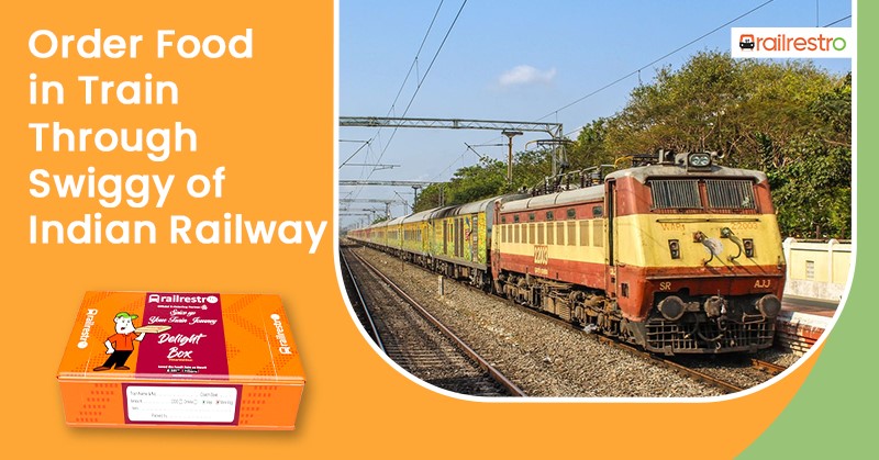Swiggy of Indian Railway to get Food in train