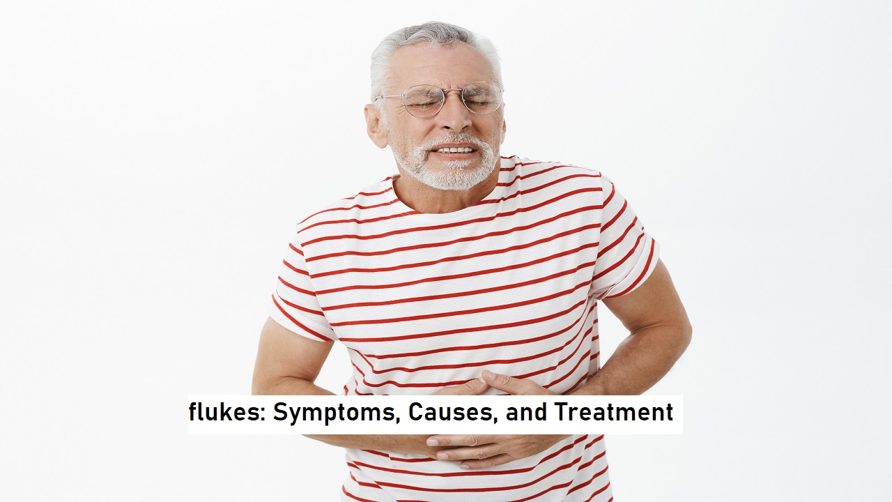 Flukes: Symptoms, Causes, and Treatment